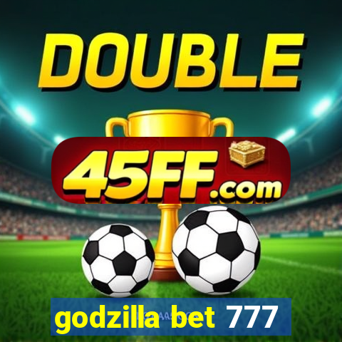 godzilla bet 777